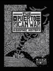 The Puerto Rican War : A Graphic History - Book