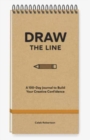 Draw the Line : A 100-Day Journal to Build Your Creative Confidence - Book
