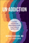 Un-Addiction : 6 Mind-Changing Conversations That Could Save a Life - Book