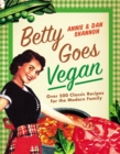 Betty Goes Vegan : 500 Classic Recipes for the Modern Family - Book