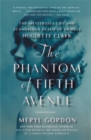 The Phantom of Fifth Avenue : The Mysterious Life and Scandalous Death of Heiress Huguette Clark - Book