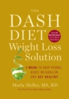 The Dash Diet Weight Loss Solution : 2 Weeks to Drop Pounds, Boost Metabolism and Get Healthy - Book