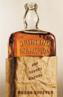 Drinking In America : Our Secret History - Book