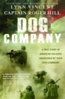 Dog Company : A True Story of American Soldiers Abandoned by Their High Command - Book