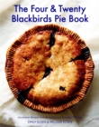 The Four & Twenty Blackbirds Pie Book : Uncommon Recipes from the Celebrated Brooklyn Pie Shop - Book