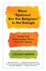 When Spiritual but Not Religious is Not Enough - Book