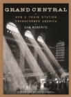 Grand Central : How a Train Station Transformed America - Book