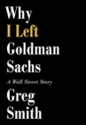 Why I Left Goldman Sachs : A Wall Street Story - Book