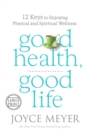 Good Health, Good Life : 12 Keys to Enjoying Physical and Spiritual Wellness - Book