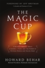 The Magic Cup : A Business Parable About a Leader, a Team, and the Power of Putting People and Values First - Book