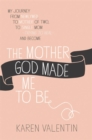 The Mother God Made Me To Be - Book