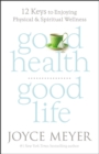 Good Health, Good Life : 12 Keys to Enjoying Physical and Spiritual Wellness - Book