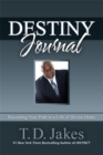 Destiny Journal : Recording Your Path to a Life of Divine Order - Book