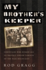 My Brother's Keeper : Christians Who Risked All to Protect Jewish Targets of the Nazi Holocaust - Book