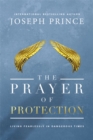 The Prayer of Protection : Living Fearlessly in Dangerous Times - Book
