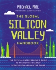 The Global Silicon Valley Handbook : The Official Entrepreneur's Guide to the Hottest Startup Scenes from around the Globe - Book