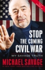 Stop the Coming Civil War : My Savage Truth - Book