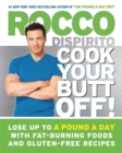 Cook Your Butt Off! : Lose Up to a Pound a Day with Fat-Burning Foods and Gluten-Free Recipes - Book