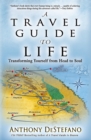 Travel Guide to Life : Transforming Yourself from Head to Soul - Book