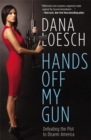 Hands Off My Gun : Defeating the Plot to Disarm America - Book