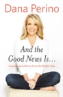 And the Good News Is... : Lessons and Advice from the Bright Side - Book