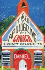 Tired Of Apologizing For A Church I Don't Belong To : Spirituality without Stereotypes, Religion Without Ranting - Book