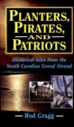 Planters, Pirates, and Patriots : Historical Tales from the South Carolina Grand Strand - eBook