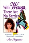 With Wings There Are No Barriers : A Woman's Guide to a Life of Magnificent Possibilities - eBook