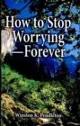 How to Stop Worrying-Forever - eBook