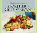 Complete Guide to Northern Gulf Seafood, The - Book