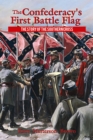 Confederacy's First Battle Flag, The : The Story of the Southern Cross - eBook