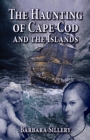 Haunting of Cape Cod and the Islands, The - eBook
