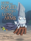 How the Squid Got Two Long Arms - Book