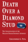Death Over a Diamond Stud : The Assassination of the Orleans Parish District Attorney - eBook