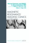 Normal Variants and Pitfalls in Musculoskeletal MRI, An Issue of Magnetic Resonance Imaging Clinics : Volume 18-4 - Book