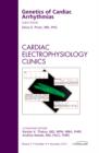 Genetics of Cardiac Arrhythmias, An Issue of Cardiac Electrophysiology Clinics : Volume 2-4 - Book