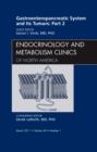 Gastroenteropancreatic System and Its Tumors: Part II, An Issue of Endocrinology and Metabolism Clinics : Volume 40-1 - Book