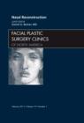 Nasal Reconstruction, An Issue of Facial Plastic Surgery Clinics : Volume 19-1 - Book