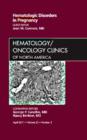 Hematologic Disorders in Pregnancy,An Issue of Hematology/Oncology Clinics of North America : Volume 25-2 - Book