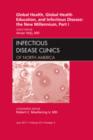 Global Health and Global Health Education in the New Millennium, Part I, An Issue of Infectious Disease Clinics : Volume 25-2 - Book