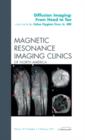 Clinical Applications of Diffusion Imaging: from Head to Toe, An Issue of Magnetic Resonance Imaging Clinics : Volume 19-1 - Book