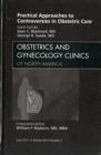 Practical Approaches to Controversies in Obstetric Care, An Issue of Obstetrics and Gynecology Clinics : Volume 38-2 - Book