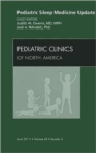 Pediatric Sleep Medicine Update, An Issue of Pediatric Clinics : Volume 58-3 - Book