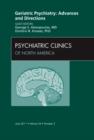 Geriatric Psychiatry: Advances and Directions, An Issue of Psychiatric Clinics : Volume 34-2 - Book