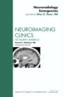 Neuroradiology Emergencies, An Issue of Neuroimaging Clinics : Volume 20-4 - Book