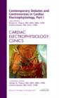 Contemporary Debates and Controversies in Cardiac Electrophysiology, Part I, An Issue of Cardiac Electrophysiology Clinics : Volume 3-4 - Book