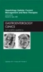 Hepatology Update: Current Management and New Therapies, An Issue of Gastroenterology Clinics : Volume 40-3 - Book