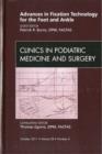 Advances in Fixation Technology for the Foot and Ankle, An Issue of Clinics in Podiatric Medicine and Surgery : Volume 28-4 - Book