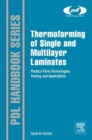 Thermoforming of Single and Multilayer Laminates : Plastic Films Technologies, Testing, and Applications - Book