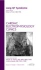 Long QT Syndrome, An Issue of Cardiac Electrophysiology Clinics : Volume 4-1 - Book
